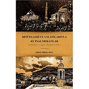 Ritüelleri ve Anlatılarıyla Kutsal Mekanlar