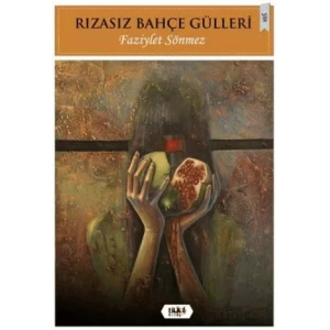 Rızasız Bahçe Gülleri