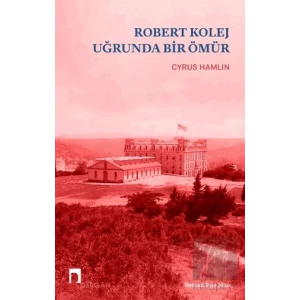 Robert Kolej Uğrunda Bir Ömür