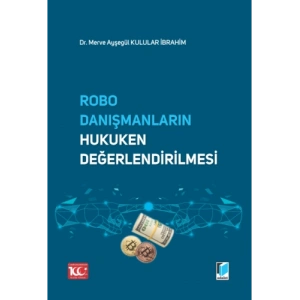 Robo Danışmanların Hukuken Değerlendirilmesi