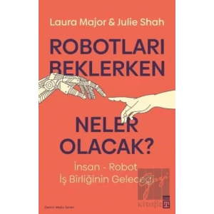 Robotları Beklerken Neler Olacak?