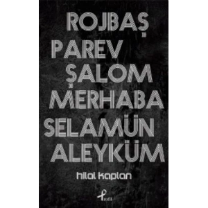 Rojbaş, Parev, Şalom, Merhaba, Selamün Aleyküm