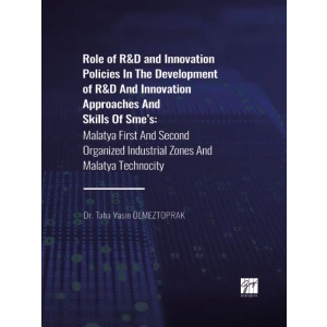 Role of R&D and Innovation Policies In The Development of R&D And Innovation Approaches And Skills Of Smes: Malatya First And Second Organized Industrial Zones And Malatya Technocity