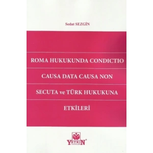 Roma Hukukunda Condictio Causa Data Causa Non Secuta ve Türk Hukukuna Etkileri
