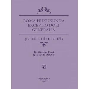Roma Hukukunda Exceptıo Dolı Generalıs (Genel Hile Def’İ) - İpek Sevda Söğüt