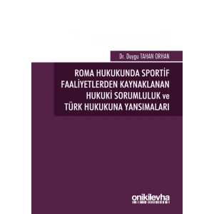 Roma Hukukunda Sportif Faaliyetlerden Kaynaklanan Hukuki Sorumluluk ve Türk Hukukuna Yansımaları