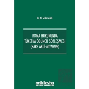 Roma Hukukunda Tüketim Ödüncü Sözleşmesi (Karz Akdi-Mutuum)