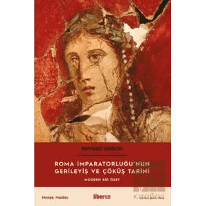 Roma İmparatorluğu’nun Gerileyiş ve Çöküş Tarihi- Modern Bir Özet
