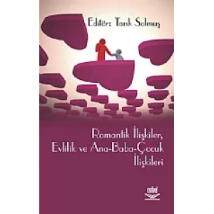 Romantik İlişkiler, Evlilik ve Ana-Baba-Çocuk İlişkileri