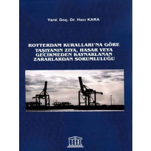 Rotterdam Kuralları na Göre Taşıyanın Zıya, Hasar veya Gecikmeden Kaynaklanan Zararlardan Sorumluluğu