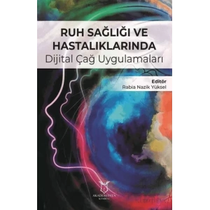 Ruh Sağlığı ve Hastalıklarında Dijital Çağ Uygulamaları