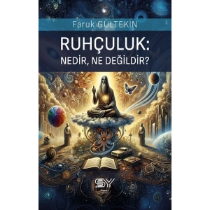 Ruhçuluk: Nedir, Ne Değildir?