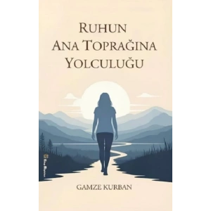 Ruhun Ana Toprağına Yolculuğu