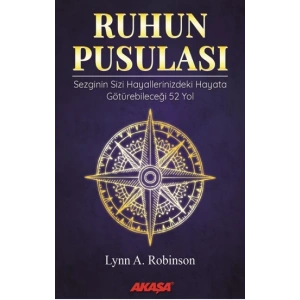Ruhun Pusulası Sezginin Sizi Hayallerinizdeki Yaşama Götürebileceği 52 Yol