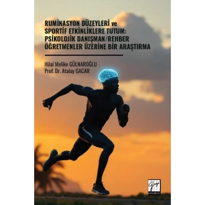 Ruminasyon Düzeyleri Ve Sportif Etkinliklere Tutum: Psikolojik Danışman/Rehber Öğretmenler Üzerine Bir Araştırma