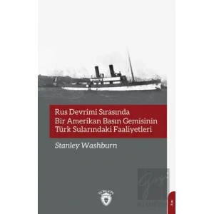 Rus Devrimi Sırasında Bir Amerikan Basın Gemisinin Türk Sularındaki Faaliyetleri