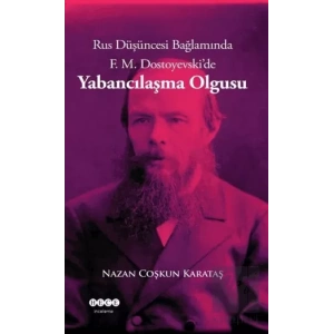 Rus Düşüncesi Bağlamında F. M. Dostoyevskide Yabancılaşma Olgusu