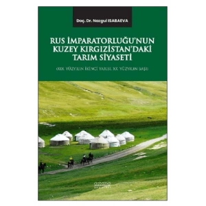 Rus İmparatorluğu’nun Kuzey Kırgızistan’daki Tarım Siyaseti