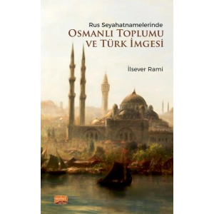 Rus Seyahatnamelerinde Osmanlı Toplumu ve Türk İmgesi