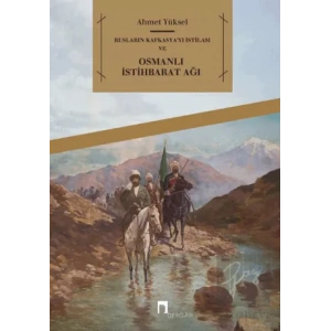 Rusların Kafkasyayı İstilası ve Osmanlı İstihbarat Ağı