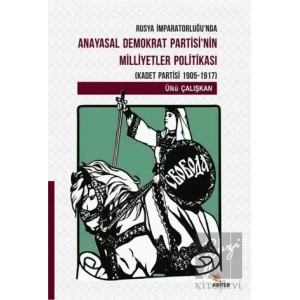Rusya İmparatorluğunda Anayasal Demokrat Partisinin Milletler Politikası (Kadet Partisi 1905-1917)