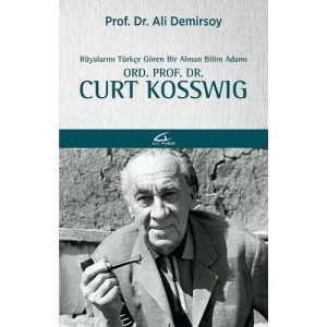 Rüyalarını Türkçe Gören Bir Bilim Adamı: Ord. Prof. Dr. Curt Kosswig