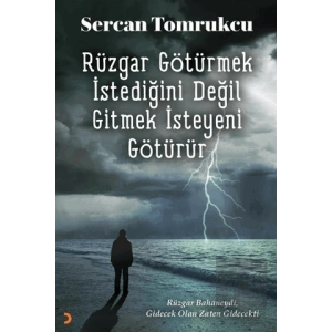 Rüzgar Götürmek İstediğini Değil Gitmek İsteyeni Götürür