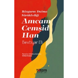 Rüzgarin Daima Sürüklediği Amcam Cemşid Han