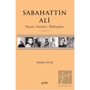 Sabahattin Ali- Hayatı, Eserleri, Mektupları