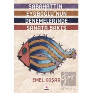 Sabahattin Eyuboğlunun Denemelerinde Sanata Bakış