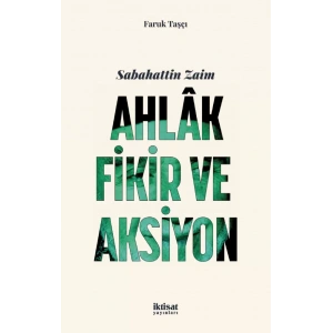 Sabahattin Zaim: AHLAK, FİKİR VE AKSİYON