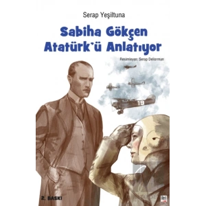 Sabiha Gökçen Atatürk’ü Anlatıyor