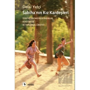 Sabiha’nın Kız Kardeşleri - Türkiye Sinemasında Kadınlar, Deneyimler ve Toplumsal Cinsiyet