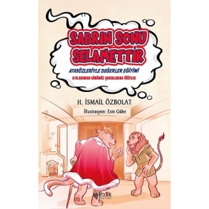 Sabrın Sonu Selamettir (Atasözleriyle Değerler Eğitimi)