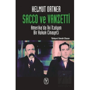 Sacco ve Venzetti: Amerikada İki İtalyan Bir Hukuk Cinayeti
