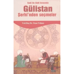 Sadi ile Sudi Arasında Gülistan Şerhi’nden Seçmeler