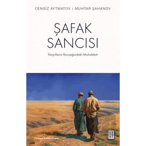 Şafak Sancısı Yüzyılların Kavşağındaki Muhabbet