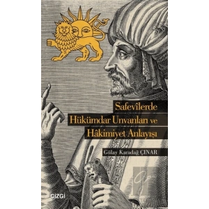 Safevilerde Hükümdar Unvanları ve Hakimiyet  Anlayışı