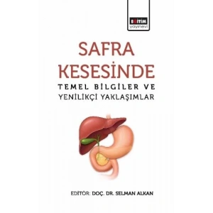 Safra Kesesinde Temel Bilgiler ve Yenilikçi Yaklaşımlar