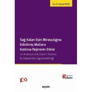 Sağ Kalan Eşin Mirasçılığına Edinilmiş Mallara Katılma Rejiminin Etkisi ve Arabuluculuk Çözüm Yolunun Bu Kapsamda Uygulanabilirliği