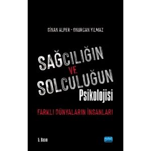SAĞCILIĞIN VE SOLCULUĞUN PSİKOLOJİSİ: Farklı Dünyaların İnsanları