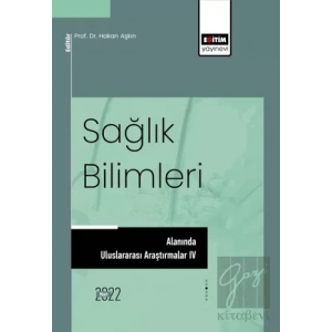 Sağlık Bilimleri Alanında Uluslararası Araştırmalar IV