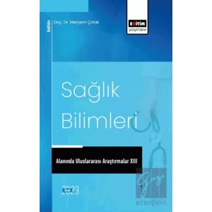 Sağlık Bilimleri Alanında Uluslararası Araştırmalar XIII