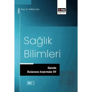 Sağlık Bilimleri Alanında Uluslararası Araştırmalar XIV