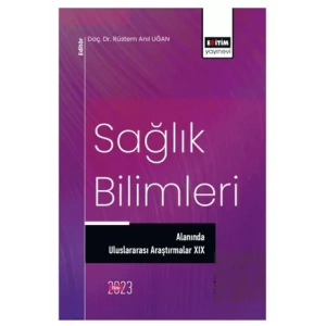 Sağlık Bilimleri Alanında Uluslararası Araştırmalar XIX