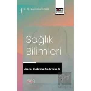 Sağlık Bilimleri Alanında Uluslararası Araştırmalar XV