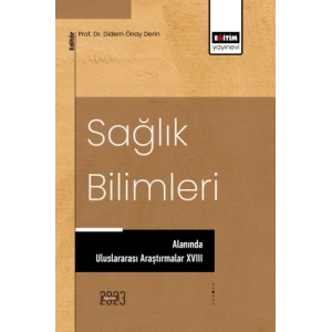 Sağlık Bilimleri Alanında Uluslararası Araştırmalar XVIII