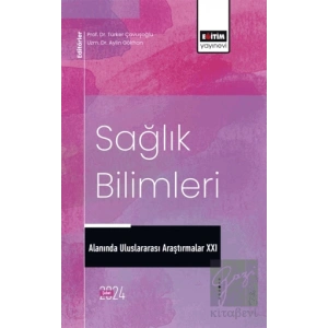 Sağlık Bilimleri Alanında Uluslararası Araştırmalar XXI