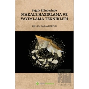 Sağlık Bilimlerinde Makale Hazırlama ve Yayımlama Teknikleri