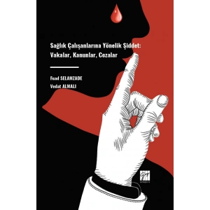 Sağlık Çalışanlarına Yönelik Şiddet: Vakalar, Kanunlar, Cezalar